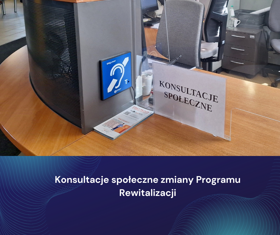 Konsultacje społeczne zmiany Programu Rewitalizacji