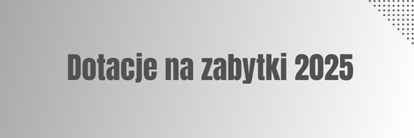 Dotacje na zabytki 2025